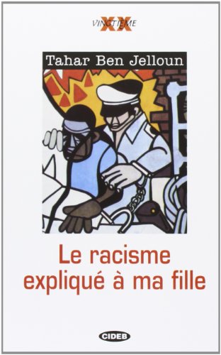 LE RACISME EXPLIQUE A MA FILLE (Vingtième) LE RACISME EXPLIQUE A MA FILLE (Vingtième)
