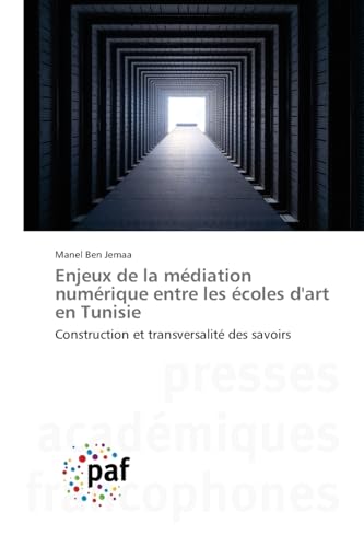 Enjeux de la médiation numérique entre les écoles d'art en Tunisie: Construction et transversalité des savoirs von Fromm Verlag