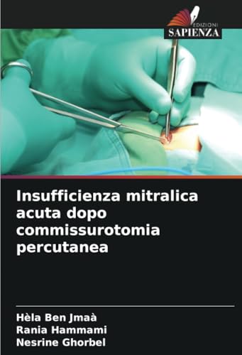 Insufficienza mitralica acuta dopo commissurotomia percutanea: DE von Edizioni Sapienza