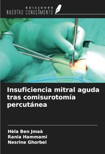 Insuficiencia mitral aguda tras comisurotomía percutánea von Ediciones Nuestro Conocimiento