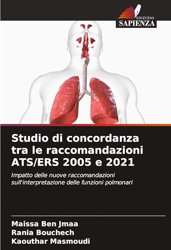 Studio di concordanza tra le raccomandazioni ATS/ERS 2005 e 2021: Impatto delle nuove raccomandazioni sull'interpretazione delle funzioni polmonari von Edizioni Sapienza