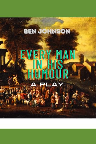 Every Man In His Humor: A Play Every Man In His Humor: A Play von Independently published