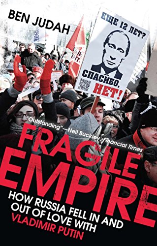 Fragile Empire: How Russia Fell in and Out of Love With Vladimir Putin von Yale University Press