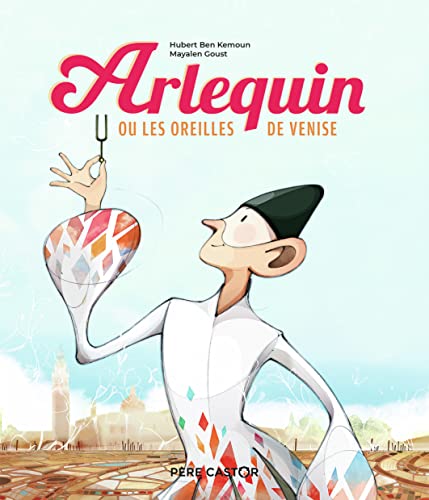 Arlequin ou Les oreilles de Venise von PERE CASTOR