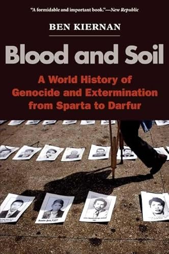 Blood and Soil: A World History of Genocide and Extermination from Sparta to Darfur von Yale University Press