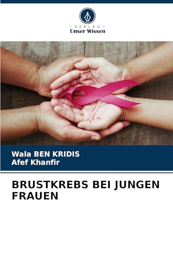 BRUSTKREBS BEI JUNGEN FRAUEN: DE von Verlag Unser Wissen