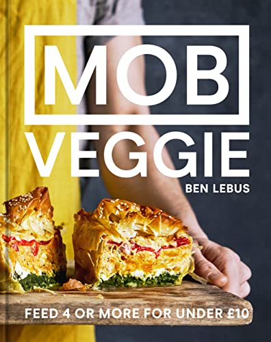 MOB Veggie: The all-plant cookbook full of simple recipes, from the founder of the best-selling MOB Kitchen