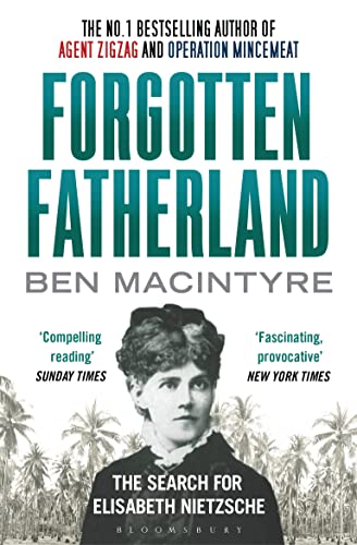 Forgotten Fatherland: The search for Elisabeth Nietzsche von Bloomsbury Paperbacks