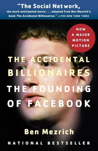 The Accidental Billionaires: The Founding of Facebook: A Tale of Sex, Money, Genius and Betrayal The Accidental Billionaires: The Founding of Facebook: A Tale of Sex, Money, Genius and Betrayal