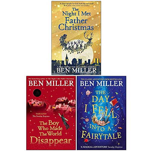 Ben Miller Collection 3 Books Set (The Night I Met Father Christmas, The Boy Who Made the World Disappear, The Day I Fell Into a Fairytale [Hardcover]) - Ben Miller