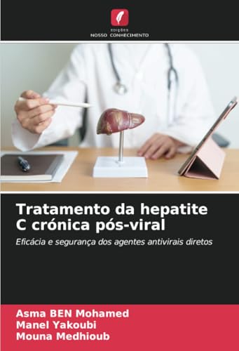 Tratamento da hepatite C crónica pós-viral: Eficácia e segurança dos agentes antivirais diretos von Edições Nosso Conhecimento
