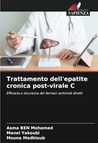 Trattamento dell'epatite cronica post-virale C: Efficacia e sicurezza dei farmaci antivirali diretti von Edizioni Sapienza