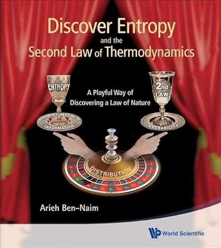 Discover Entropy And The Second Law Of Thermodynamics: A Playful Way Of Discovering A Law Of Nature von Scientific Publishing