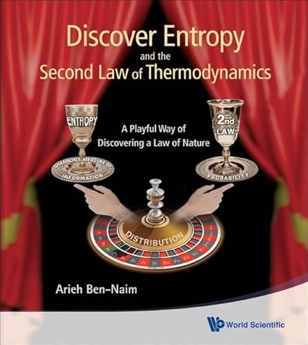 Discover Entropy And The Second Law Of Thermodynamics: A Playful Way Of Discovering A Law Of Nature Discover Entropy And The Second Law Of Thermodynamics: A Playful Way Of Discovering A Law Of Nature