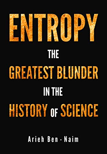 ENTROPY: The Greatest Blunder in the History of Science