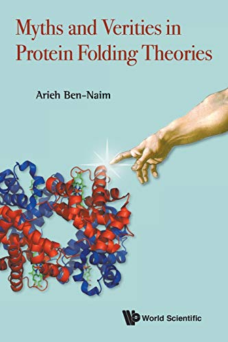 Myths And Verities In Protein Folding Theories von World Scientific Publishing Company