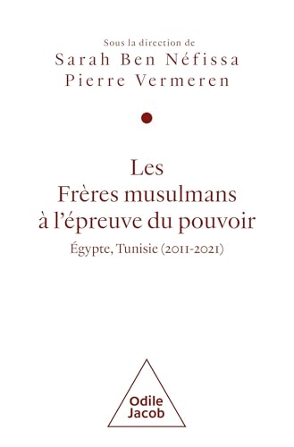 Les Frères musulmans à l'épreuve du pouvoir: Egypte, Tunisie (2011-2021) von JACOB