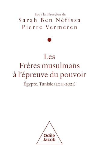 Les Frères musulmans à l'épreuve du pouvoir: Egypte, Tunisie (2011-2021)
