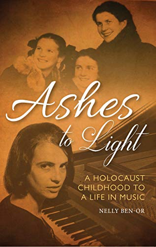 Ashes to Light: A Holocaust Childhood to a Life in Music