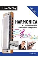 How To Play Harmonica: A Complete Guide for Absolute Beginners von Kyle Craig Publishing