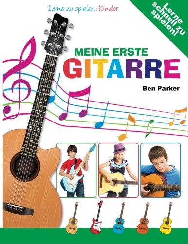 Meine erste Gitarre - Lerne zu spielen: Kinder von Kyle Craig Publishing Ltd.