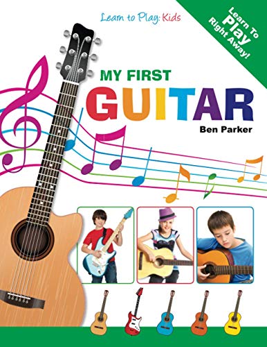 My First Guitar: Learn To Play: Kids