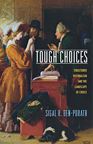 Tough Choices: Structured Paternalism and the Landscape of Choice von Princeton University Press