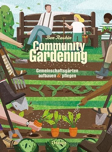 Community Gardening: Gemeinschaftsgärten aufbauen und pflegen