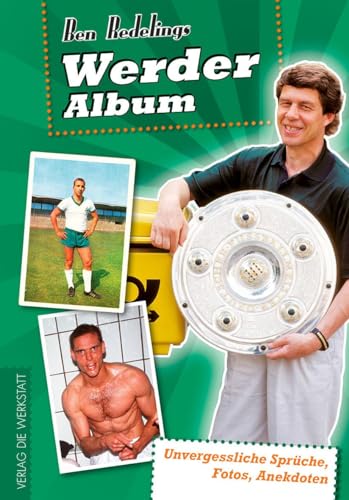 Werder-Album: Unvergessliche Sprüche, Fotos, Anekdoten