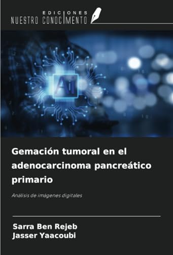Gemación tumoral en el adenocarcinoma pancreático primario: Análisis de imágenes digitales von Ediciones Nuestro Conocimiento