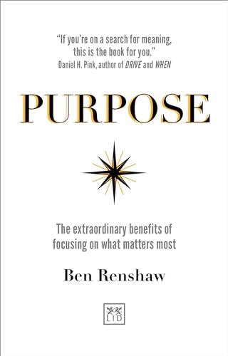 Purpose: The extraordinary benefits of focusing on what matters most von LID Publishing