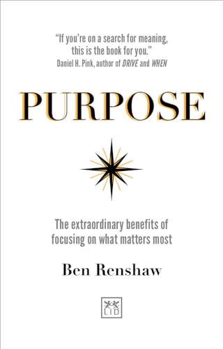 Purpose: The extraordinary benefits of focusing on what matters most von Lid Publishing