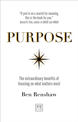 Purpose: The extraordinary benefits of focusing on what matters most