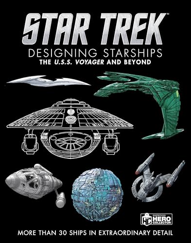 Star Trek Designing Starships Volume 2: Voyager and Beyond: The U.S. S. Voyager and Beyond, More Than 300 Ships in Extraordinary Detail von Hero Collector