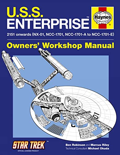 U.S.S. Enterprise Owners' Workshop Manual: 2151 onwards (NX-01, NCC-1701, NCC-1701-A to NCC-1701-E) (Haynes Owners Workshop Manual)