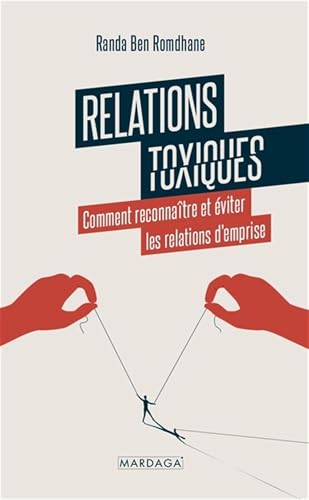Relations toxiques: Comment reconnaître et éviter les relations d'emprise von Mardaga