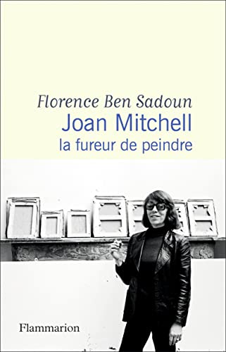 Joan Mitchell: La fureur de peindre