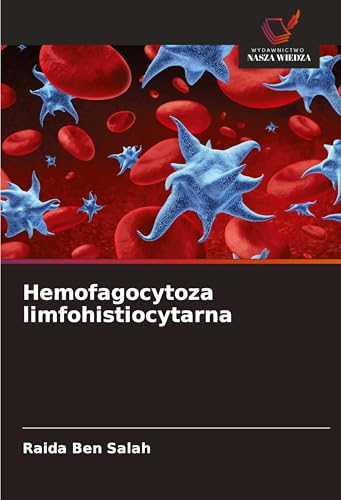 Hemofagocytoza limfohistiocytarna von Wydawnictwo Nasza Wiedza
