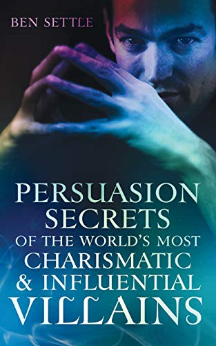 Persuasion Secrets of the World's Most Charismatic & Influential Villains (Success Villains, Band 1) von CREATESPACE
