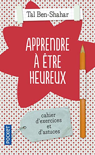 Apprendre à être heureux: Cahier d'exercices et de recettes von Pocket