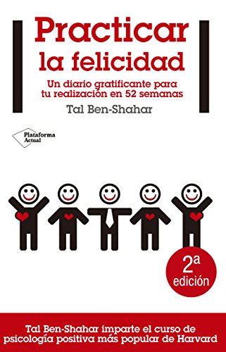 Practicar la felicidad: Un diario gratificante para tu realización en 52 semanas: Un Diario Gratificante Para Tu Realizacion en 52 Semanas (Actual) von Plataforma Editorial