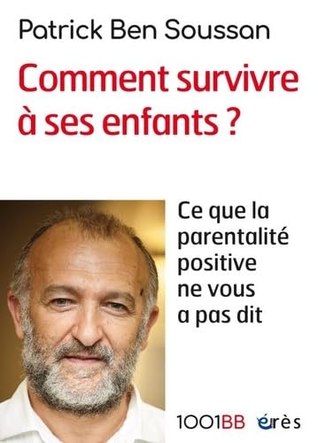 1001 BB 165 - Comment survivre à ses enfants ?: Ce que la parentalité positive ne vous a pas dit von ERES