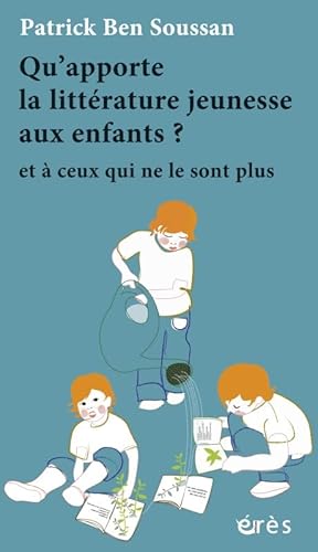 Qu'apporte la littérature jeunesse aux enfants ?: Et a ceux qui ne le sont plus