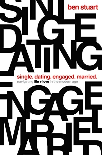 Single, Dating, Engaged, Married: Navigating Life and Love in the Modern Age von Thomas Nelson