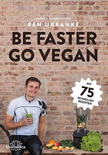 Be faster go vegan: Mit 75 schnellen Rezepten von Narayana Verlag GmbH