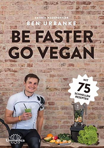 Be faster go vegan: Mit 75 schnellen Rezepten