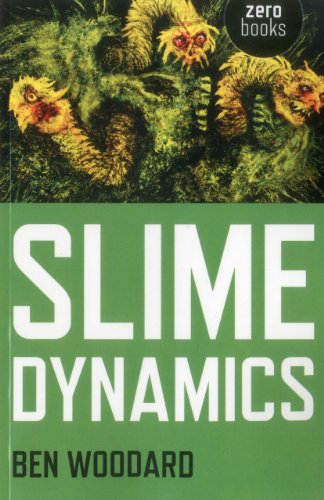 Slime Dynamics: Generation, Mutation, and the Creep of Life von Zero Books