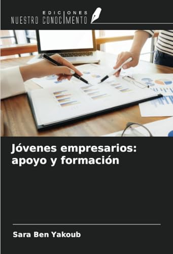 Jóvenes empresarios: apoyo y formación von Ediciones Nuestro Conocimiento