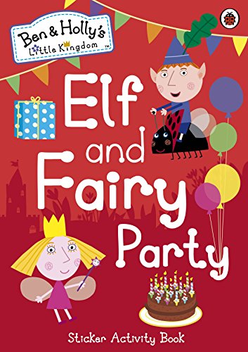 Ben and Holly's Little Kingdom: Elf and Fairy Party (Ben & Holly's Little Kingdom)