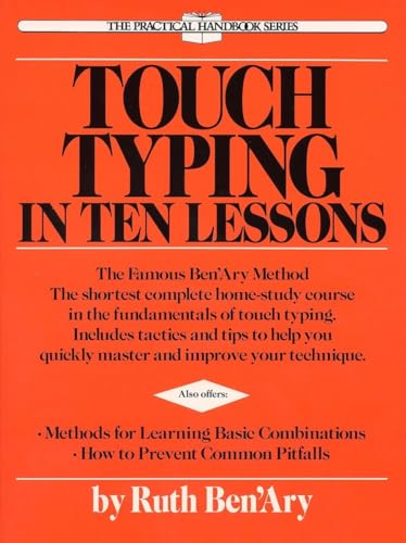 Touch Typing in Ten Lessons: The Famous Ben'Ary Method -- The Shortest Complete Home-Study Course in the Fundamentals of Touch Typing